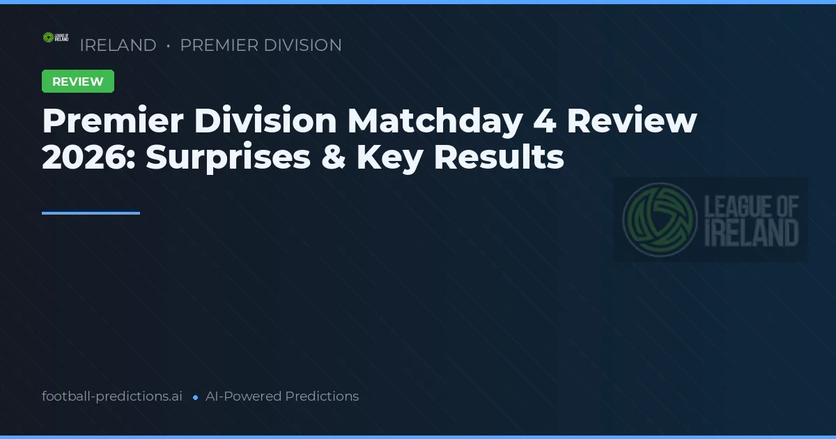 Premier Division Matchday 4 Review 2026: Surprises & Key Results