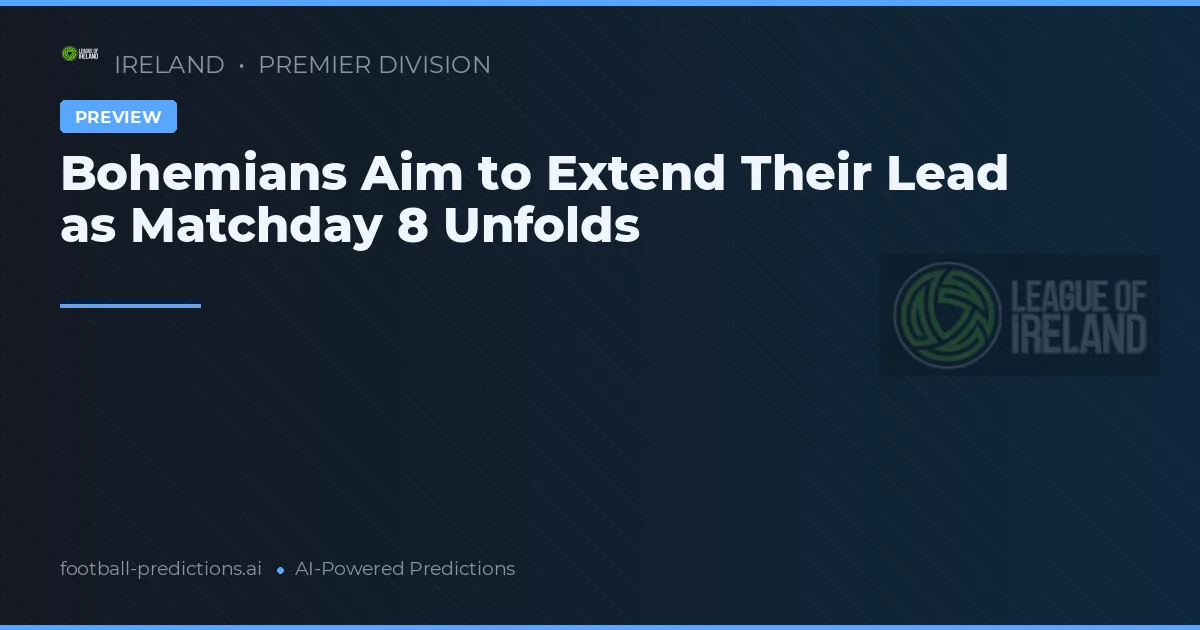 Bohemians Aim to Extend Their Lead as Matchday 8 Unfolds