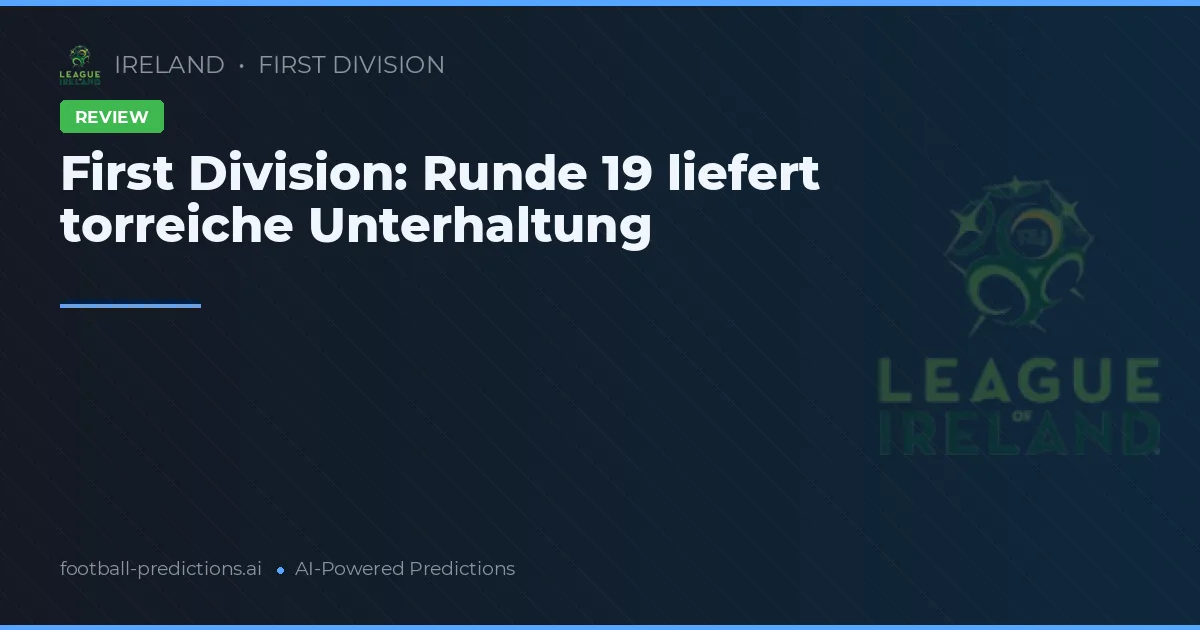First Division: Runde 19 liefert torreiche Unterhaltung