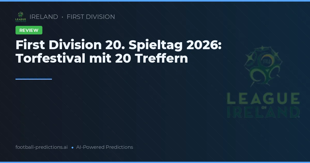 First Division 20. Spieltag 2026: Torfestival mit 20 Treffern