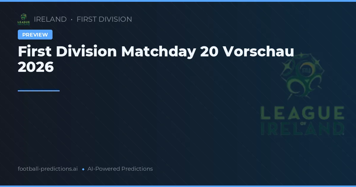 First Division Matchday 20 Vorschau 2026
