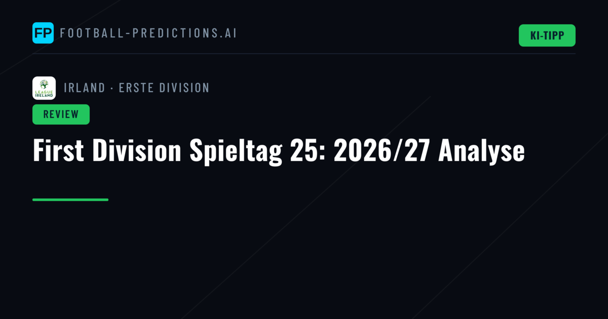First Division Spieltag 25: 2026/27 Analyse