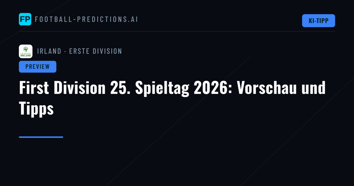 First Division 25. Spieltag 2026: Vorschau und Tipps