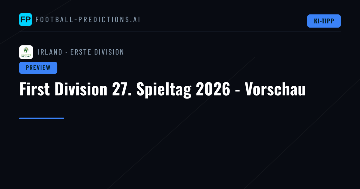 First Division 27. Spieltag 2026 - Vorschau