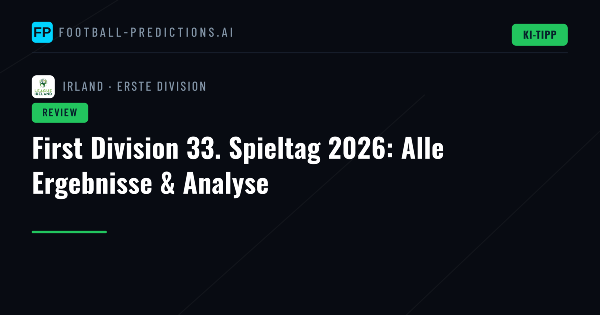 First Division 33. Spieltag 2026: Alle Ergebnisse & Analyse