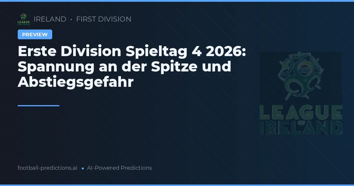 Erste Division Spieltag 4 2026: Spannung an der Spitze und Abstiegsgefahr