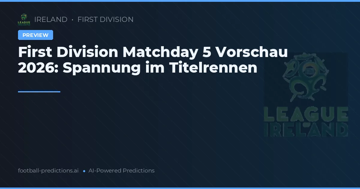 First Division Matchday 5 Vorschau 2026: Spannung im Titelrennen