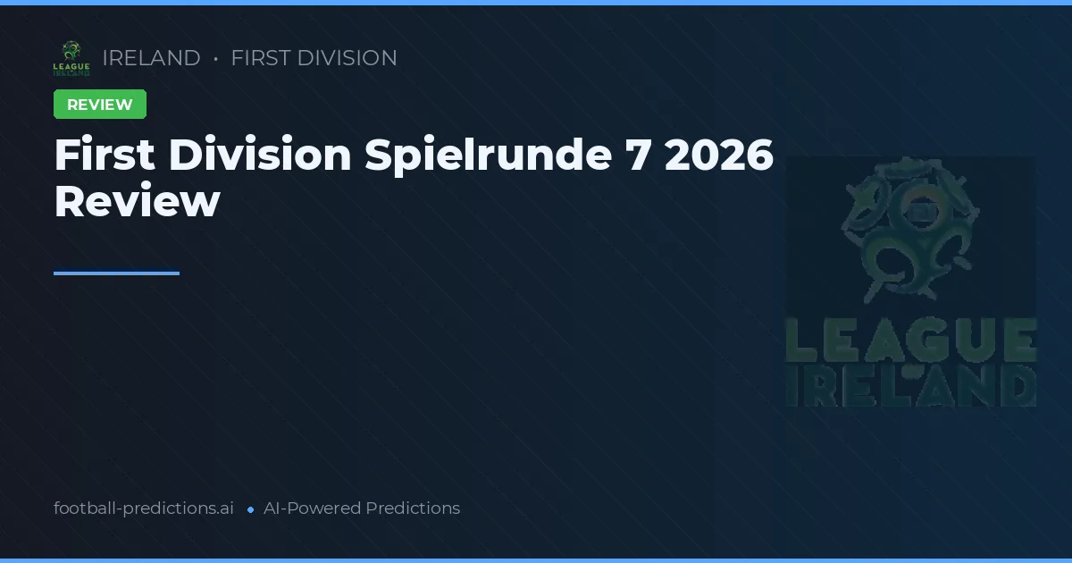First Division Spielrunde 7 2026 Review