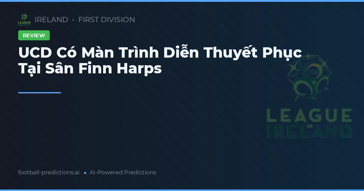 UCD Có Màn Trình Diễn Thuyết Phục Tại Sân Finn Harps