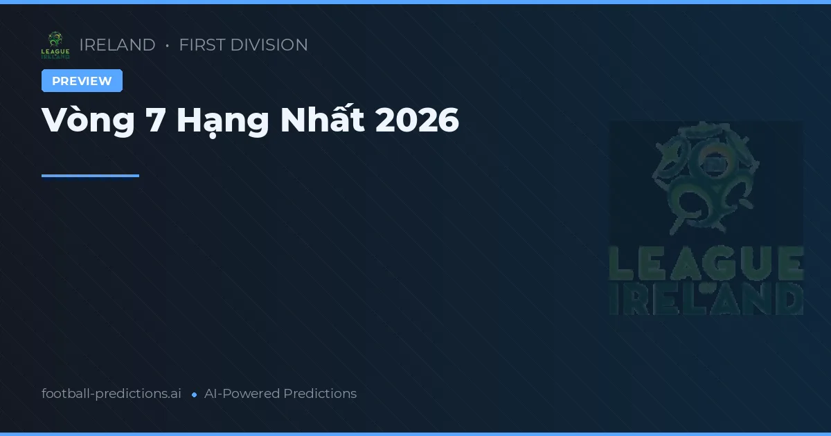 Vòng 7 Hạng Nhất 2026