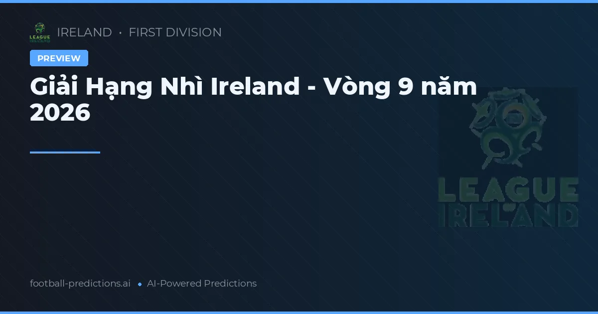 Giải Hạng Nhì Ireland - Vòng 9 năm 2026