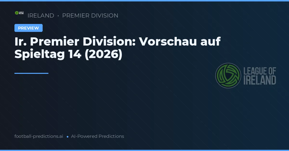 Ir. Premier Division: Vorschau auf Spieltag 14 (2026)