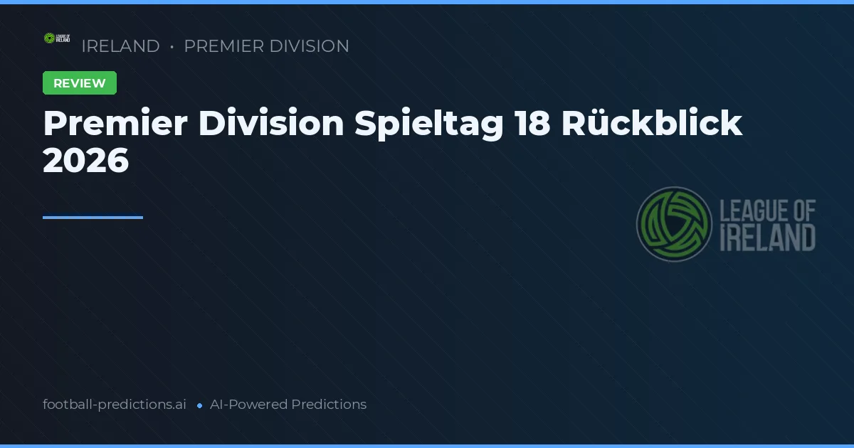 Premier Division Spieltag 18 Rückblick 2026