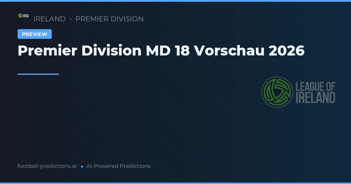 Premier Division MD 18 Vorschau 2026