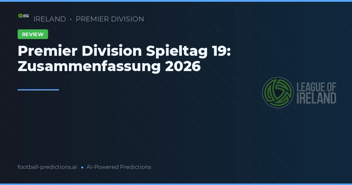 Premier Division Spieltag 19: Zusammenfassung 2026