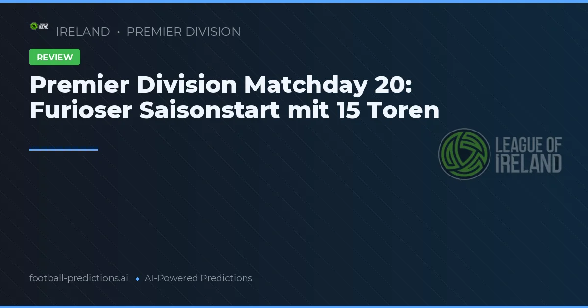 Premier Division Matchday 20: Furioser Saisonstart mit 15 Toren