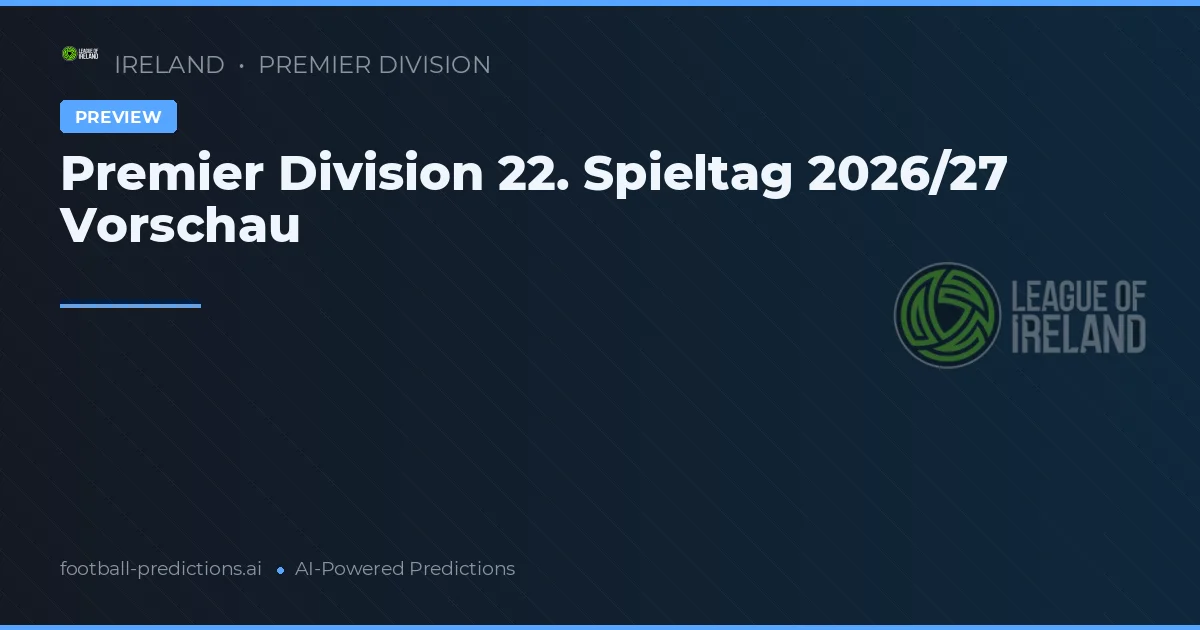 Premier Division 22. Spieltag 2026/27 Vorschau