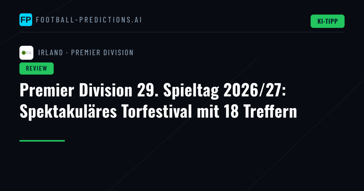 Premier Division 29. Spieltag 2026/27: Spektakuläres Torfestival mit 18 Treffern