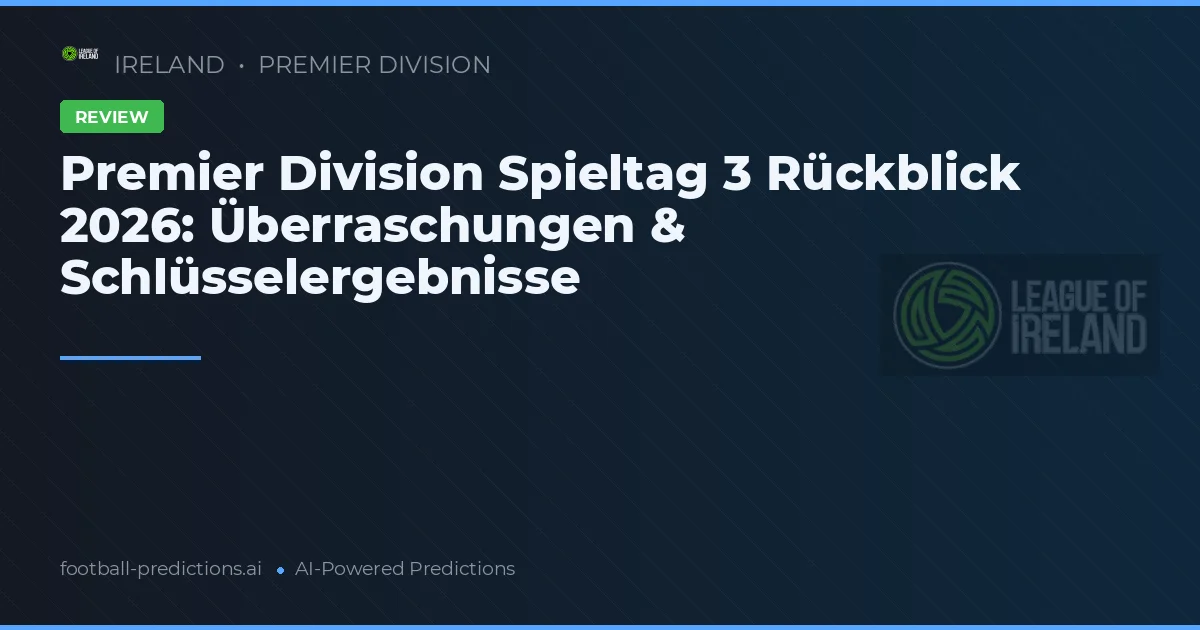 Premier Division Spieltag 3 Rückblick 2026: Überraschungen & Schlüsselergebnisse