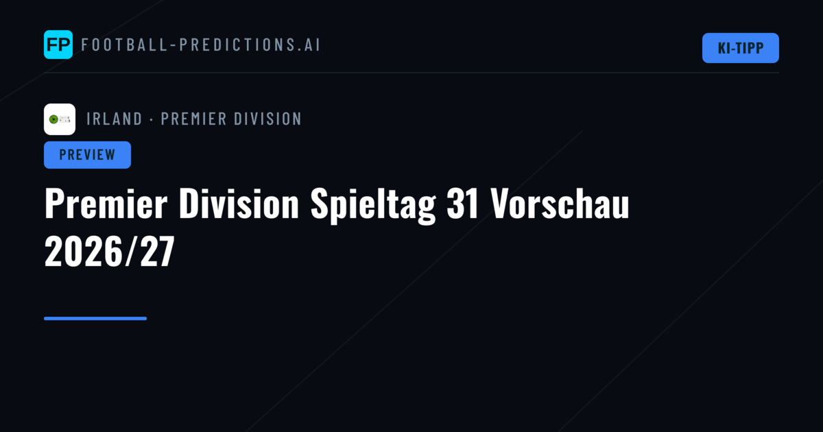 Premier Division Spieltag 31 Vorschau 2026/27