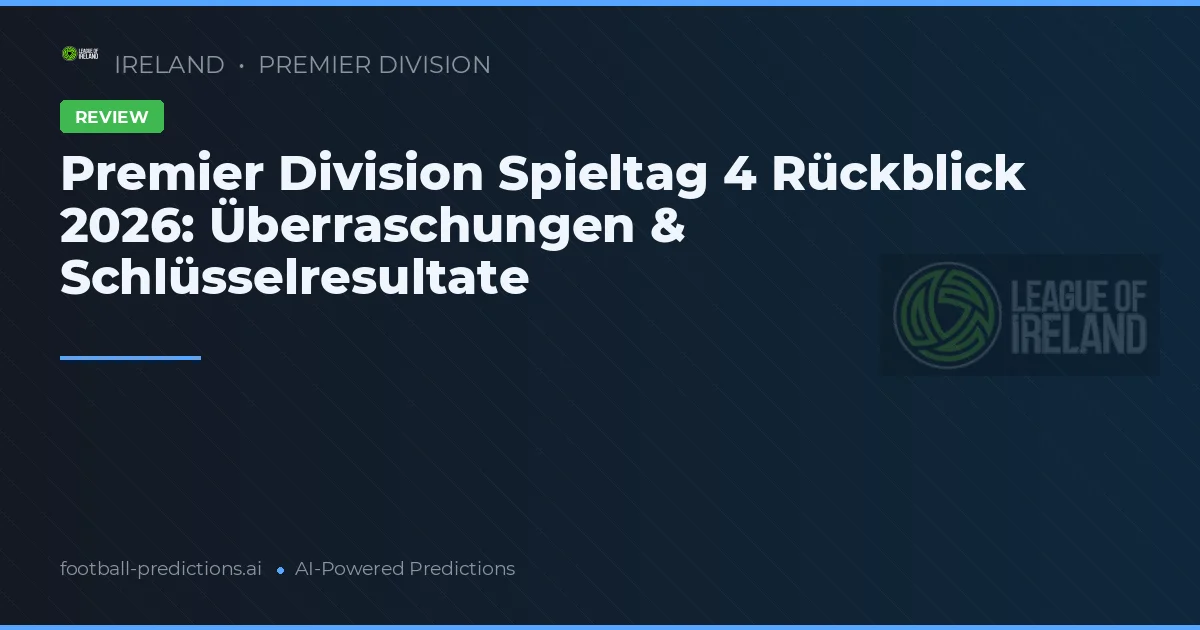 Premier Division Spieltag 4 Rückblick 2026: Überraschungen & Schlüsselresultate