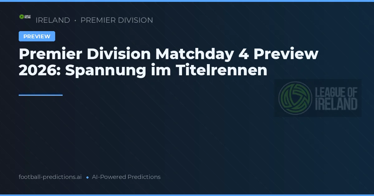 Premier Division Matchday 4 Preview 2026: Spannung im Titelrennen