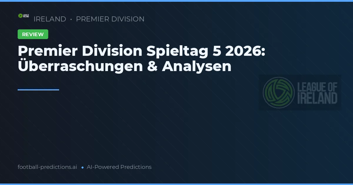 Premier Division Spieltag 5 2026: Überraschungen & Analysen