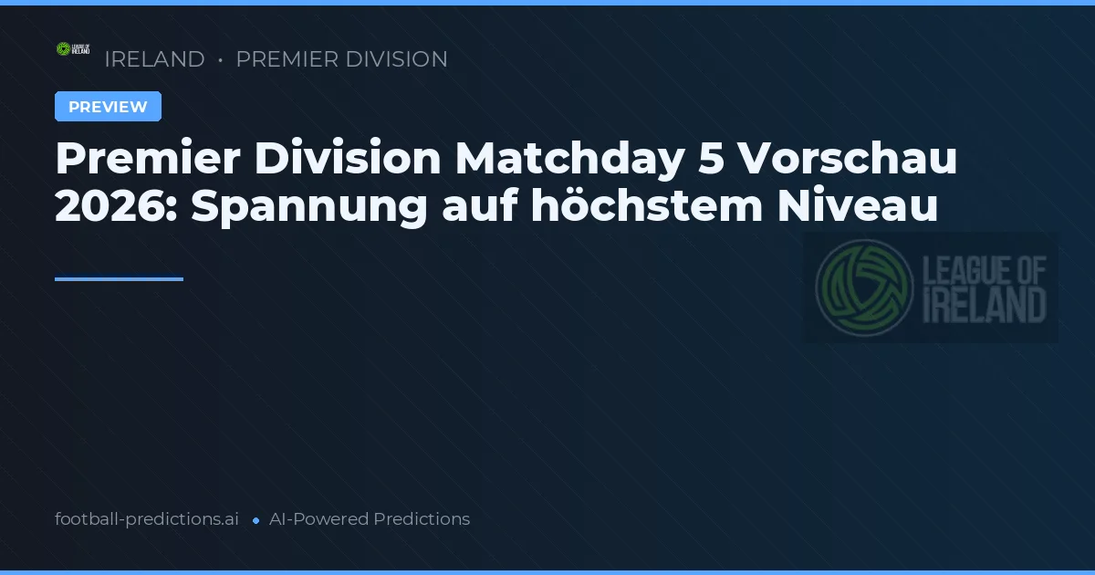 Premier Division Matchday 5 Vorschau 2026: Spannung auf höchstem Niveau