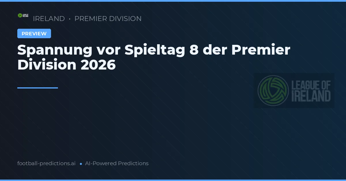 Spannung vor Spieltag 8 der Premier Division 2026