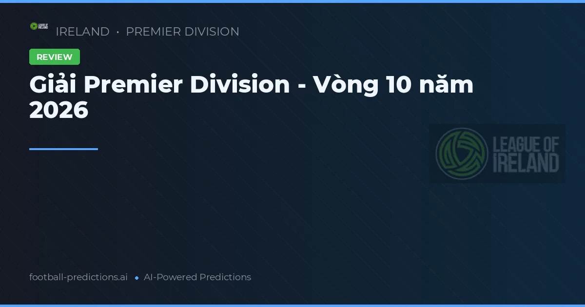 Giải Premier Division - Vòng 10 năm 2026