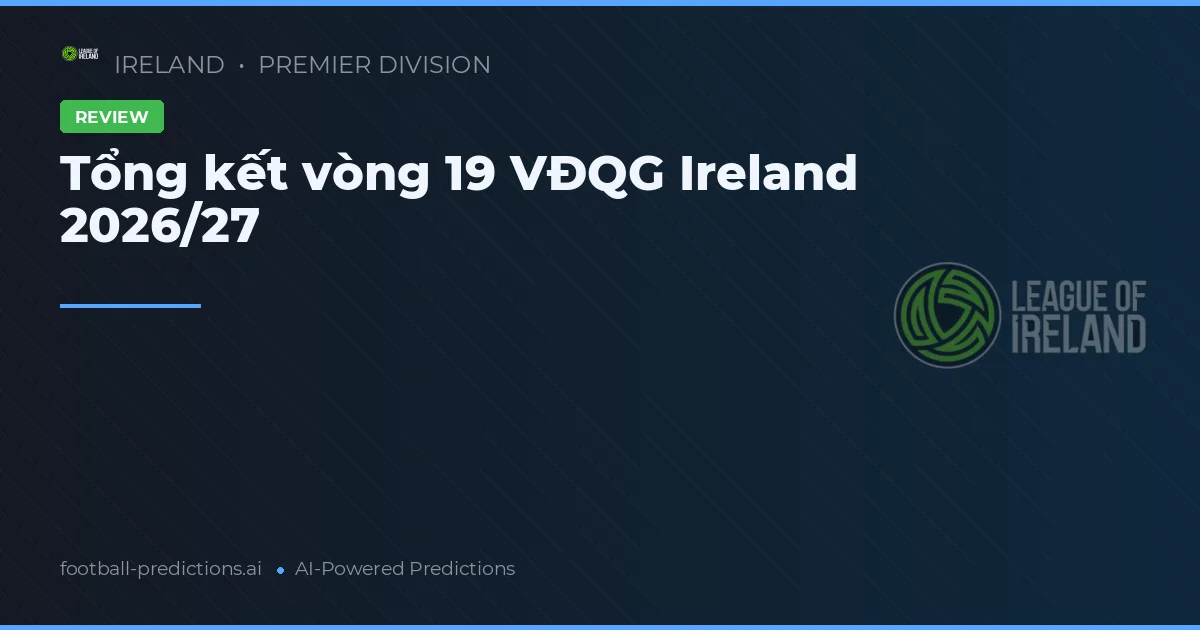 Tổng kết vòng 19 VĐQG Ireland 2026/27