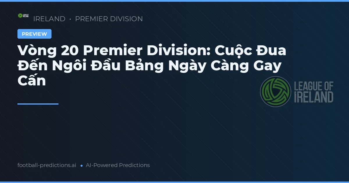 Vòng 20 Premier Division: Cuộc Đua Đến Ngôi Đầu Bảng Ngày Càng Gay Cấn