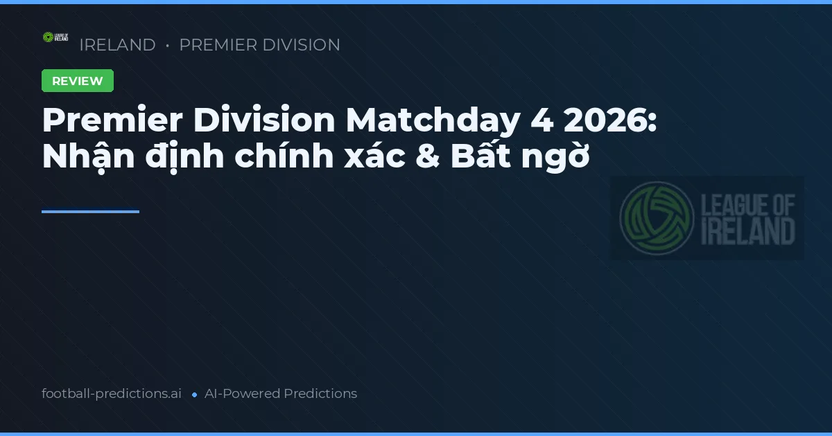 Premier Division Matchday 4 2026: Nhận định chính xác & Bất ngờ