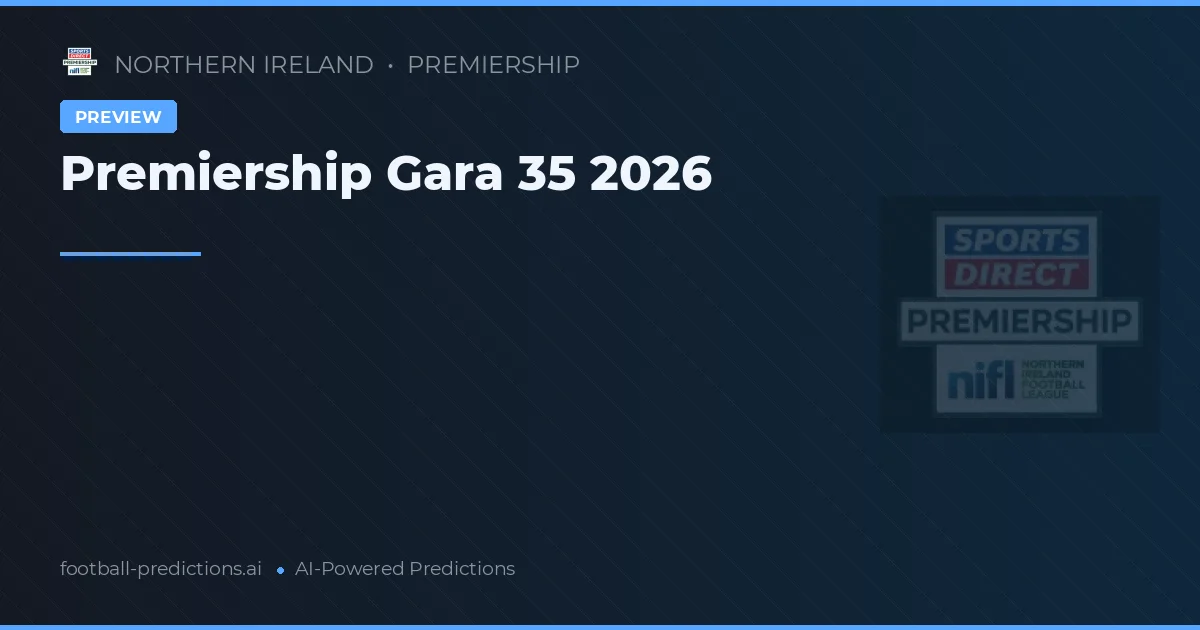 Premiership Gara 35 2026