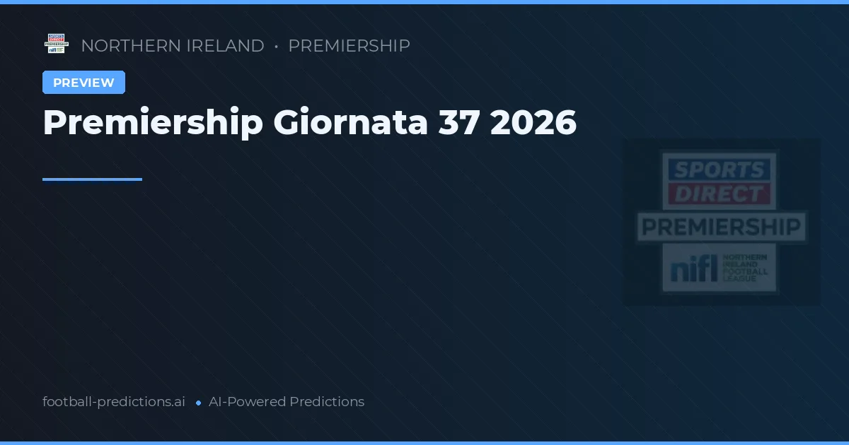 Premiership Giornata 37 2026