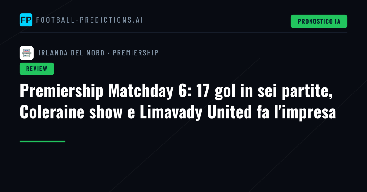 Premiership Matchday 6: 17 gol in sei partite, Coleraine show e Limavady United fa l'impresa