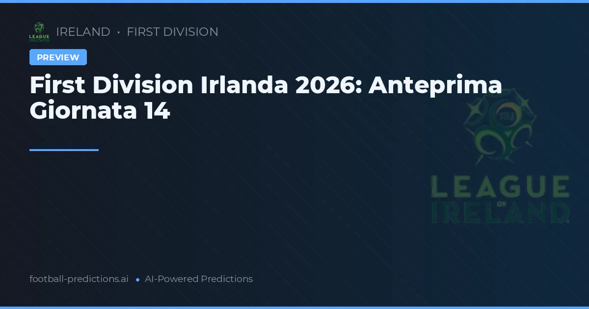 First Division Irlanda 2026: Anteprima Giornata 14