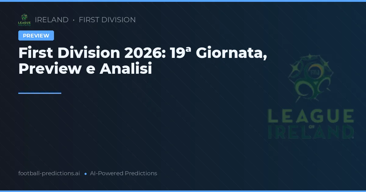 First Division 2026: 19ª Giornata, Preview e Analisi