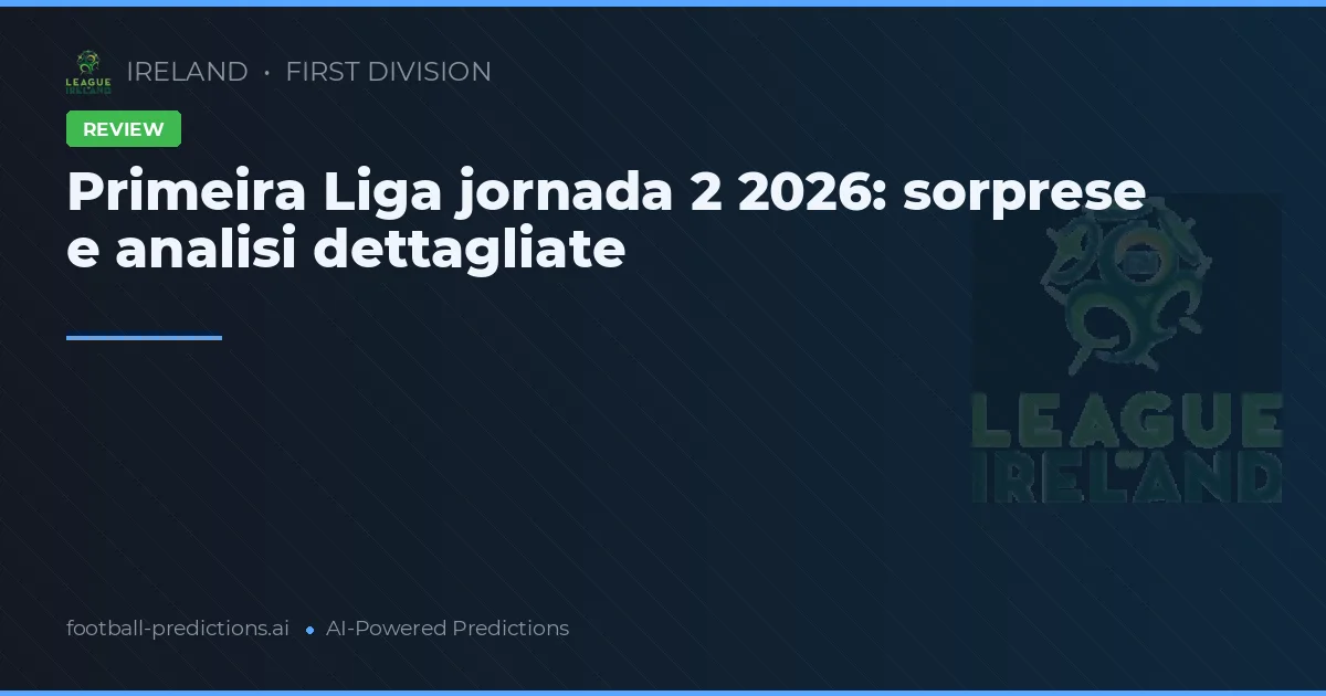 Primeira Liga jornada 2 2026: sorprese e analisi dettagliate