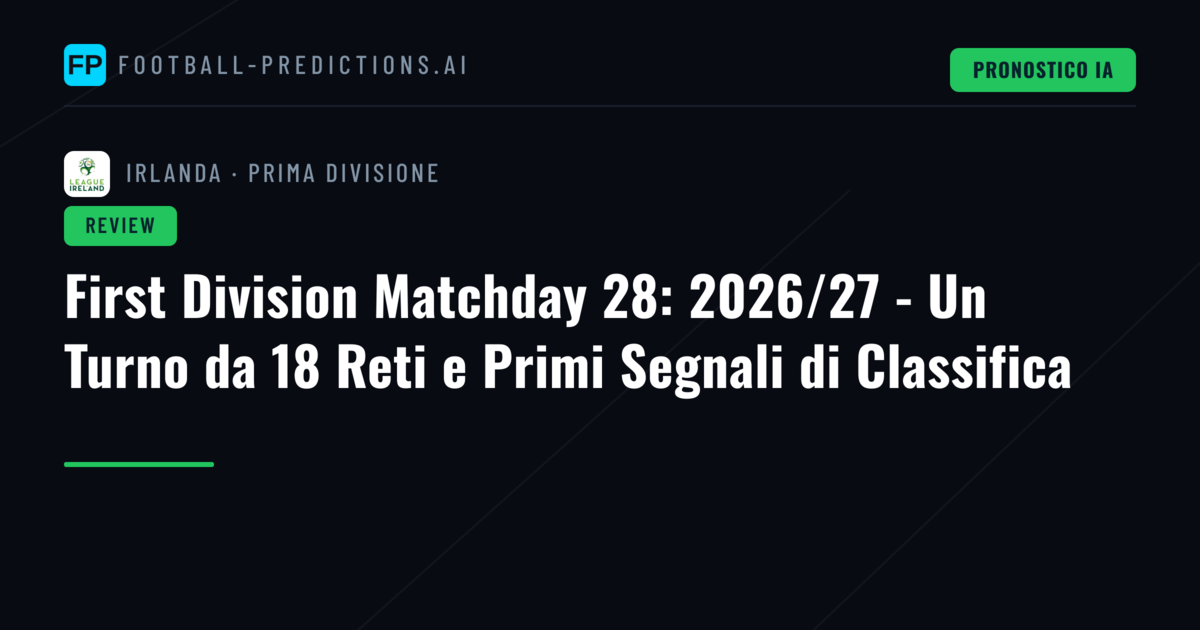 First Division Matchday 28: 2026/27 - Un Turno da 18 Reti e Primi Segnali di Classifica