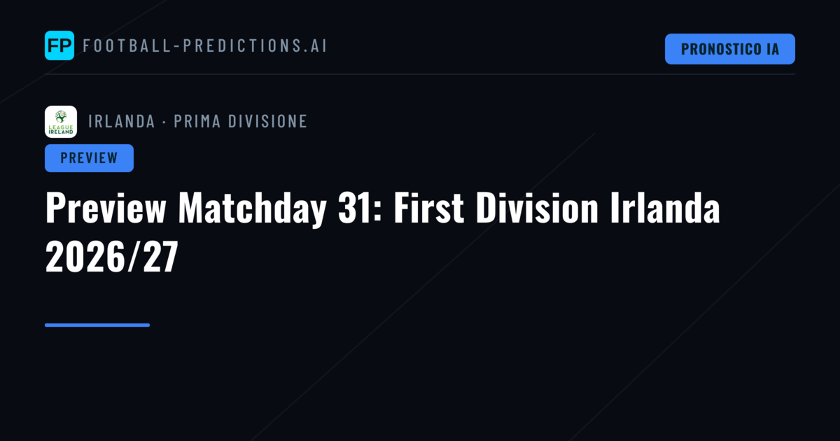 Preview Matchday 31: First Division Irlanda 2026/27