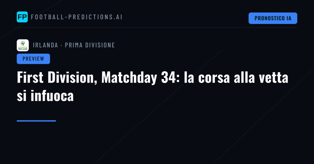 First Division, Matchday 34: la corsa alla vetta si infuoca