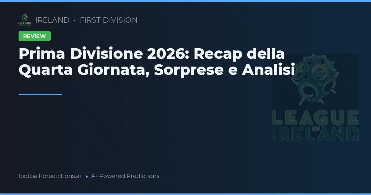Prima Divisione 2026: Recap della Quarta Giornata, Sorprese e Analisi