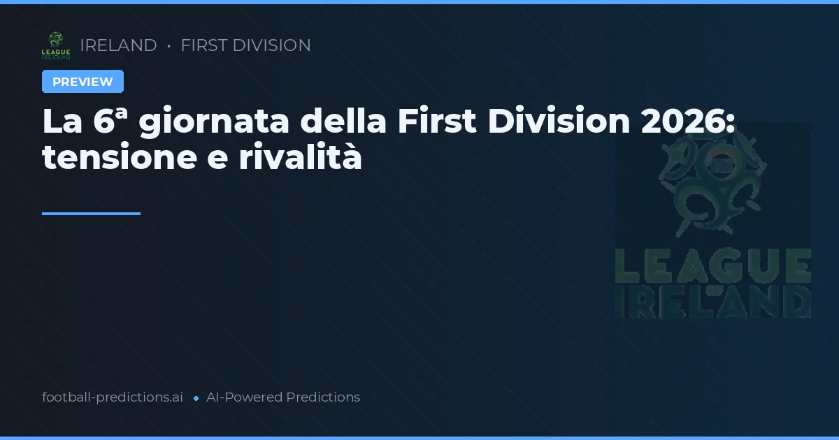 La 6ª giornata della First Division 2026: tensione e rivalità