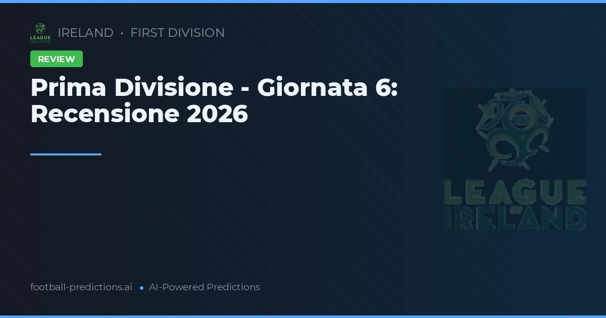Prima Divisione - Giornata 6: Recensione 2026