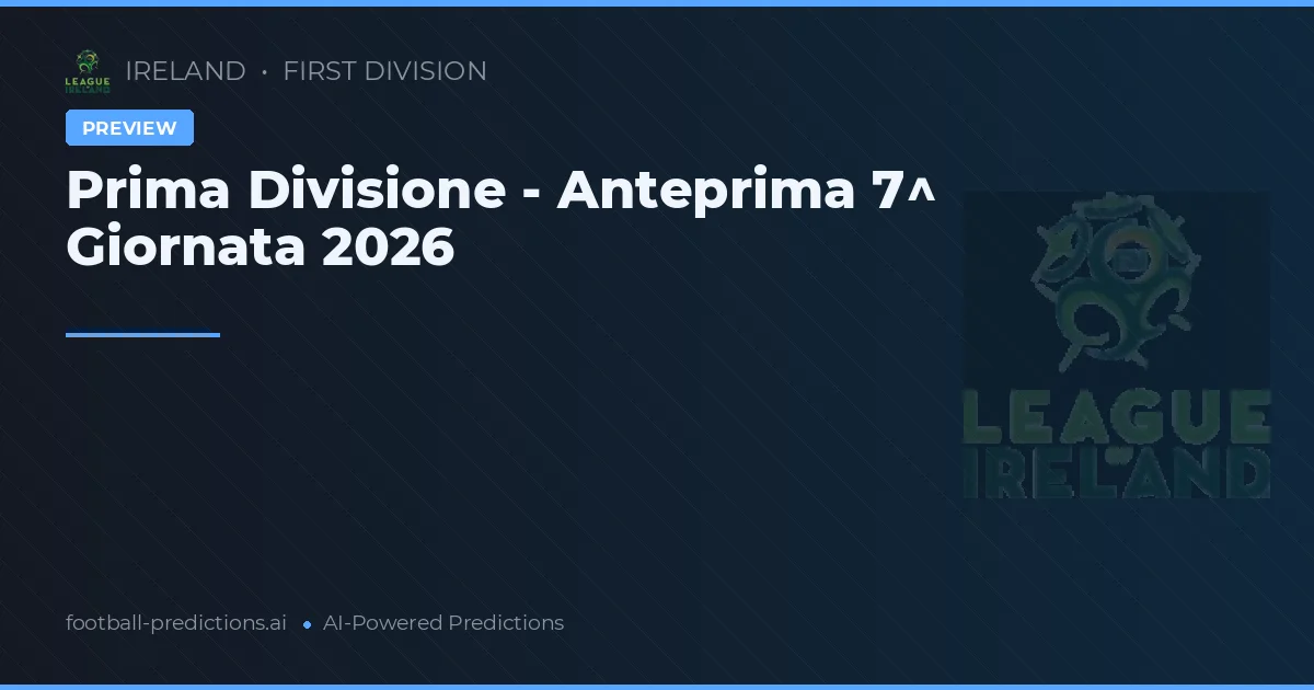 Prima Divisione - Anteprima 7^ Giornata 2026