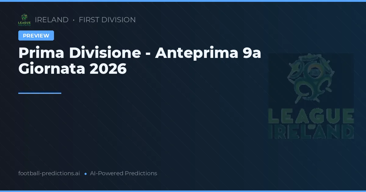 Prima Divisione - Anteprima 9a Giornata 2026