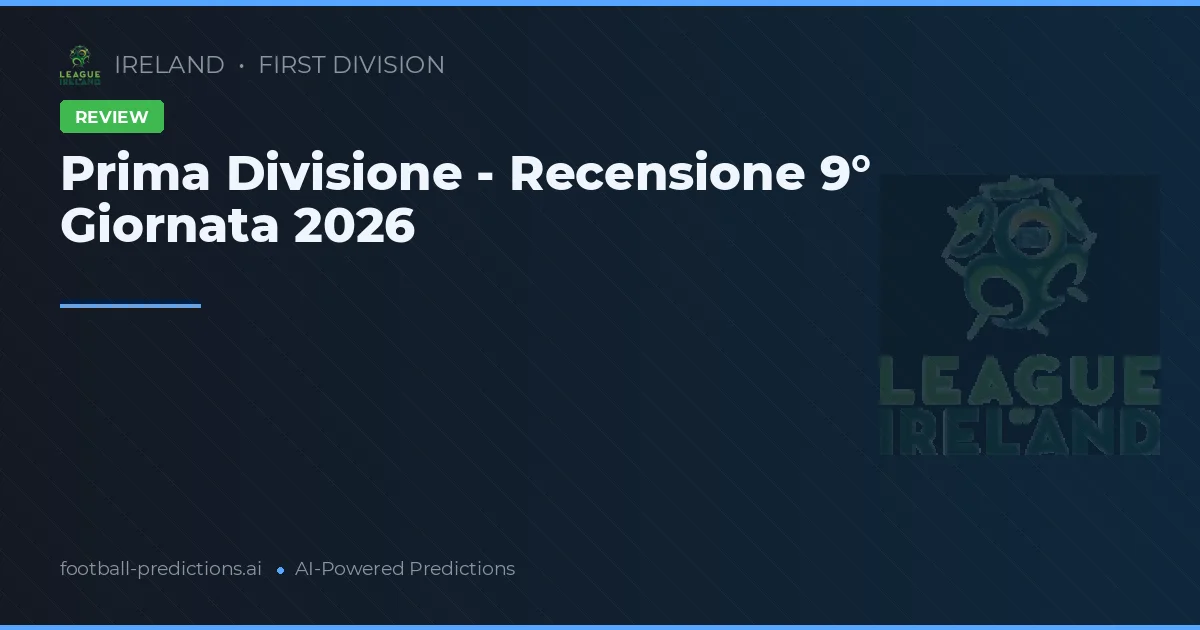 Prima Divisione - Recensione 9° Giornata 2026