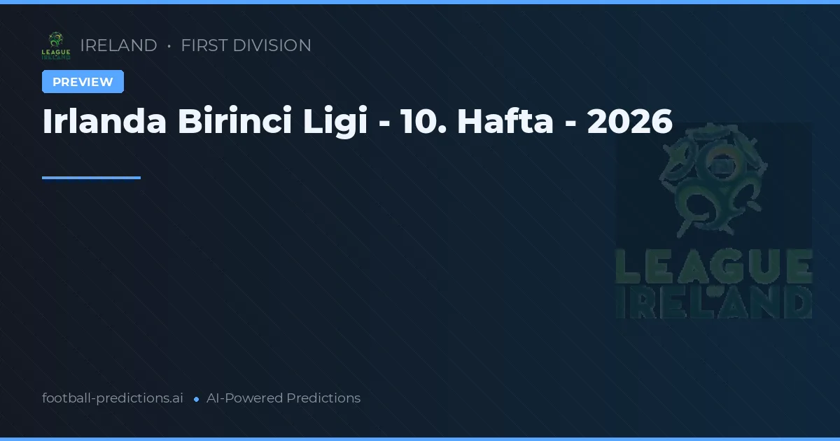 Irlanda Birinci Ligi - 10. Hafta - 2026