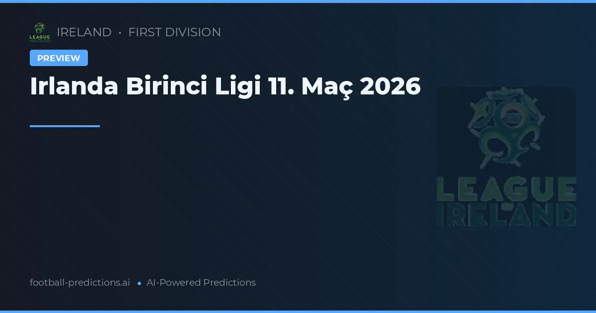 Irlanda Birinci Ligi 11. Maç 2026